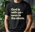 God is With Us Even in the Storm Graphic Tee