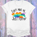Don't Mind Me Just Poppin Graphic Tee