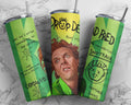 Drop Dead Fred 20 oz Skinny Tumbler