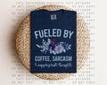 Fueled By Coffee Sarcasm and Inappropriate Thoughts Graphic Tee