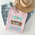 Pray Wait Trust Graphic Tee