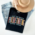 I Got So Much Procrastinating Done Today Graphic Tee