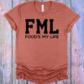 FML Food's My Life Graphic Tee