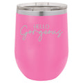 Hello Gorgeous 12 oz Polar Camel Wine Tumbler