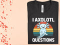 I Axolotl Questions Graphic Tee
