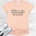 I Believe in You I Also Believe in Bigfoot Don't Get Too Excited Graphic Tee