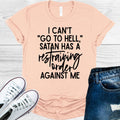 I Can't Go to Hell Satan Has a Restraining Order Against Me Graphic Tee
