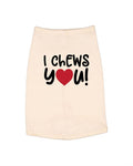 I Chews You Dog Shirt
