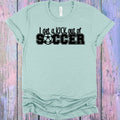 I Get a Kick Out of Soccer Graphic Tee