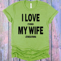 I Love it When My Wife Lets Me Go Fishing Graphic Tee