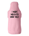 I Make Naughty Look Nice Dog Shirt