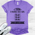 I Think I Heard You Say Blah Blah Blah Graphic Tee