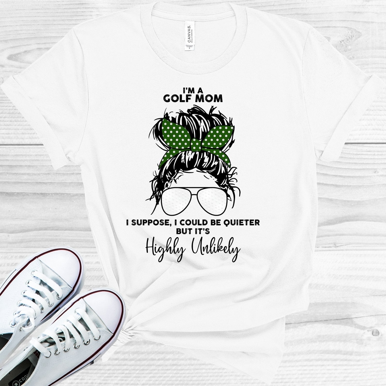 I'm a Golf Mom I Suppose I Could Be Quieter But It's Highly Unlikely Graphic Tee