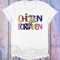 I am Chosen Not Forsaken Graphic Tee