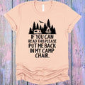 If You Can Read This Please Put Me Back in My Camp Chair Graphic Tee
