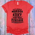 It's Only Murder if They Find a Body Graphic Tee