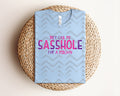 They Call Me Sasshole for a Reason Graphic Tee