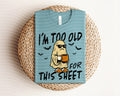 I'm Too Old for This Sheet Graphic Tee