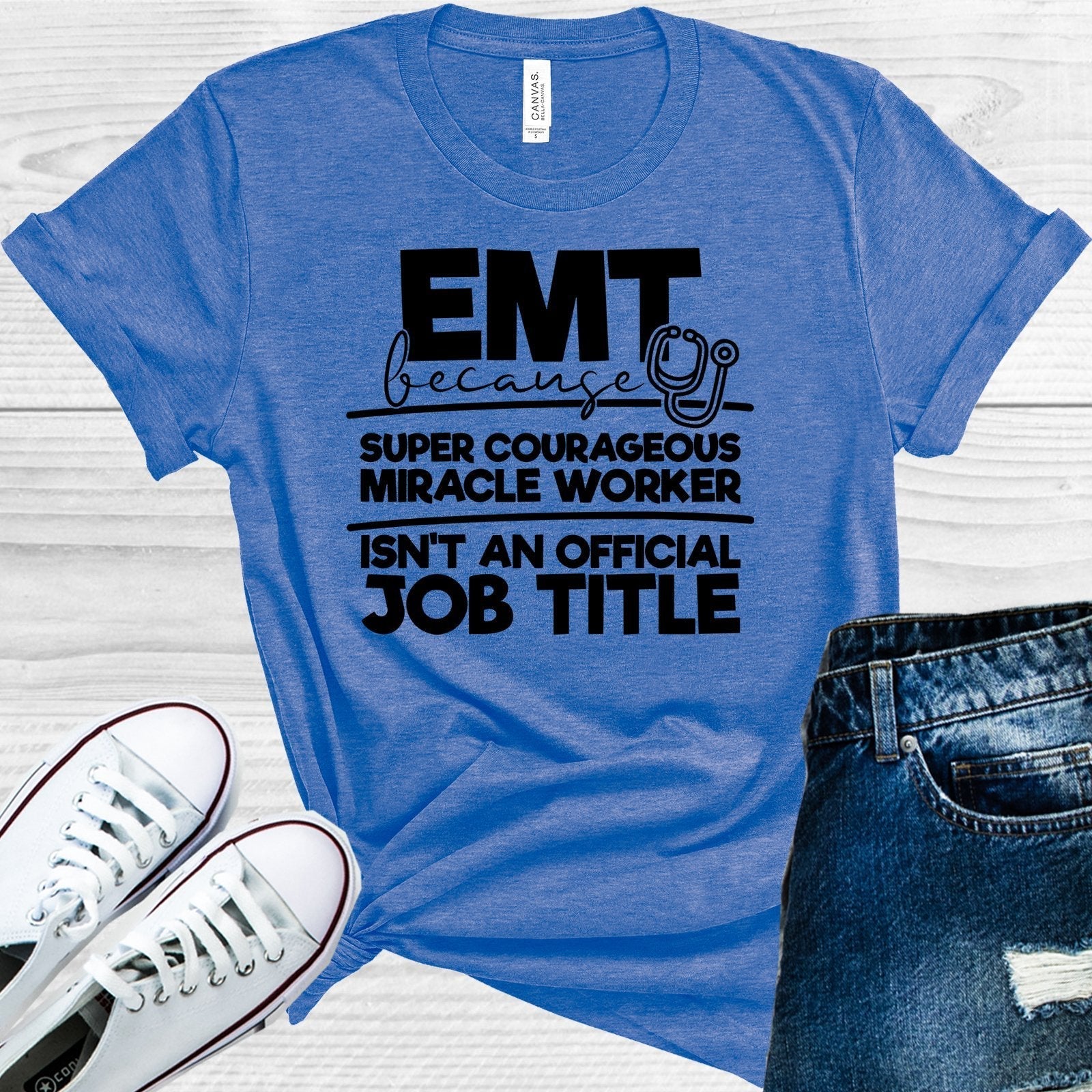 EMT Because Super Courageous Miracle Worker Isn't an Official Job Title Graphic Tee