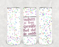 Kindness is Free Sprinkle That Sh** Like Confetti 20 oz Skinny Tumbler