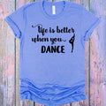 Life is Better When You Dance Graphic Tee