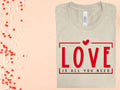 Love is All You Need Graphic Tee