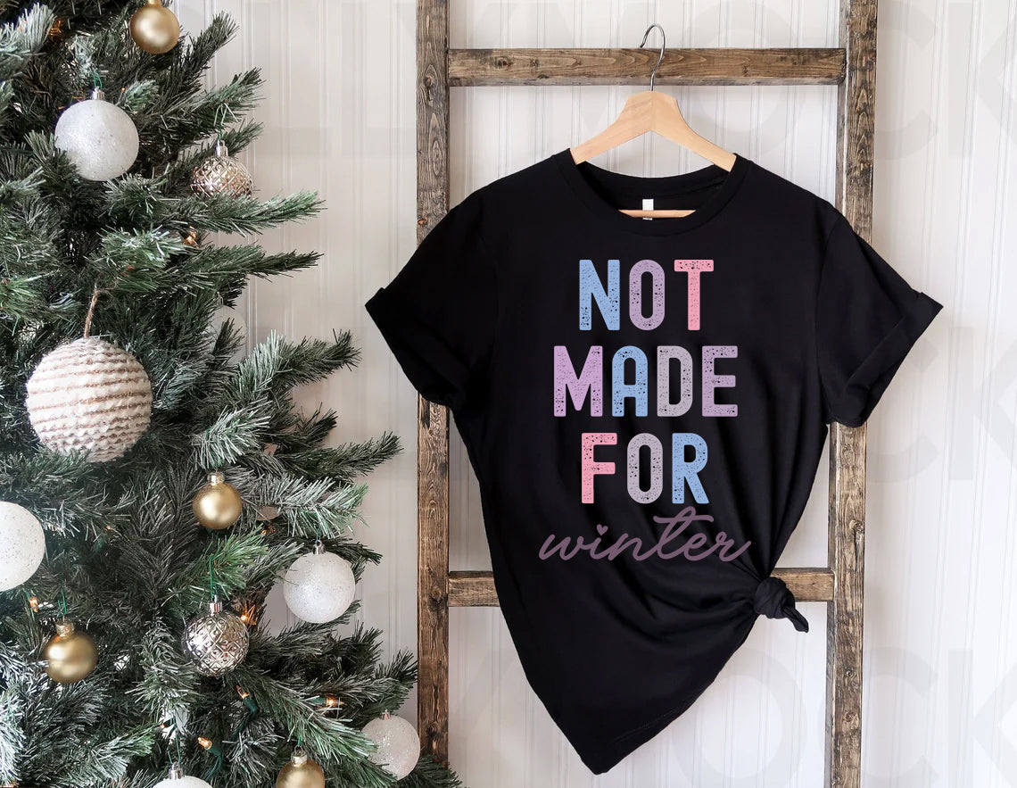 Not Made for Winter Graphic Tee