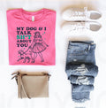 My Dog and I Talk Sh*t About You Graphic Tee