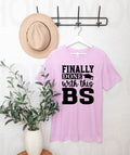 Finally Done with This BS Graphic Tee