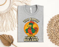 Too Early for Your Bullsh** Graphic Tee