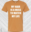 My Hair is a Mess to Match My Life Graphic Tee