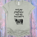 Not My Pasture Not My Bullsh*t Graphic Tee