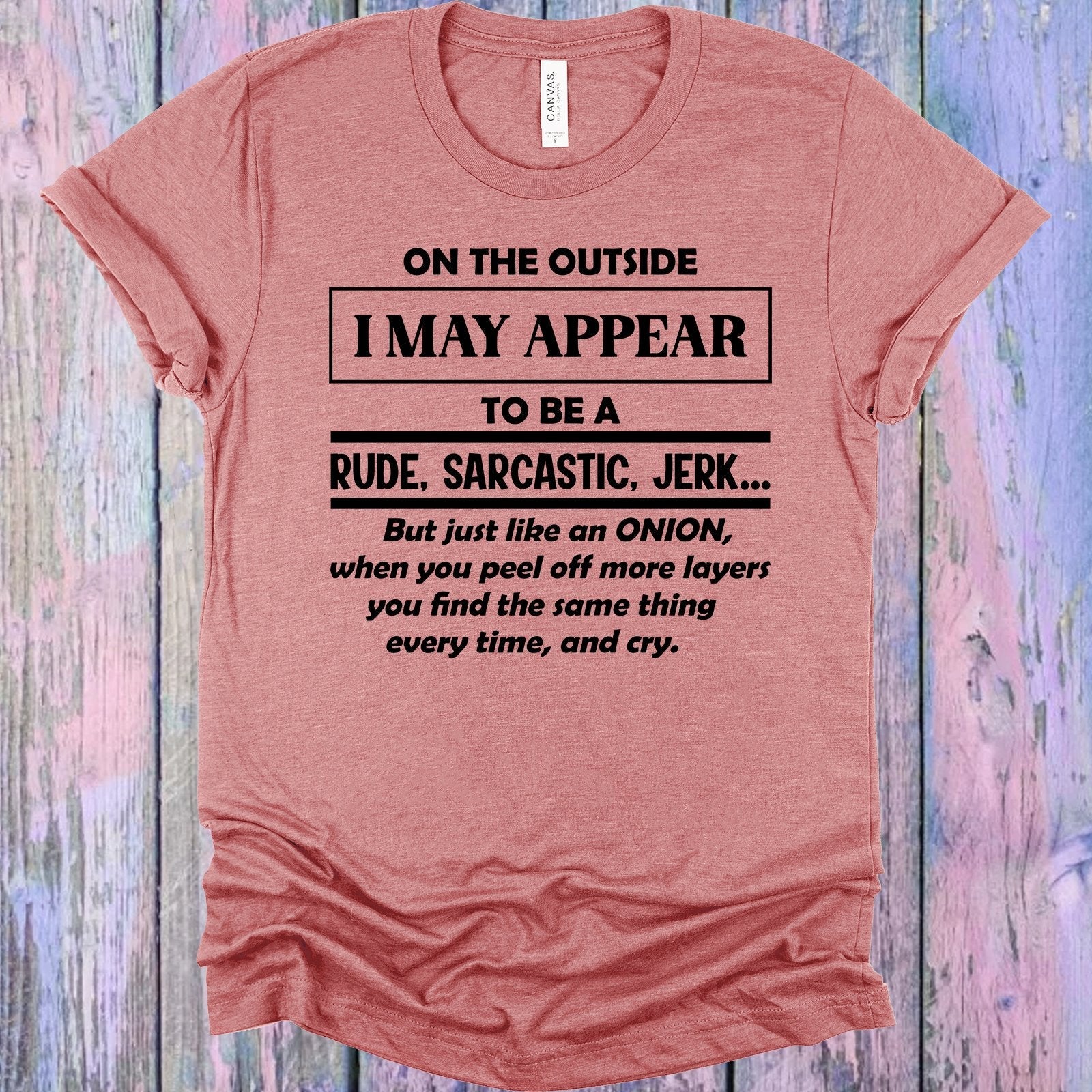 On the Outside I May Appear to Be a Rude Sarcastic Jerk Graphic Tee