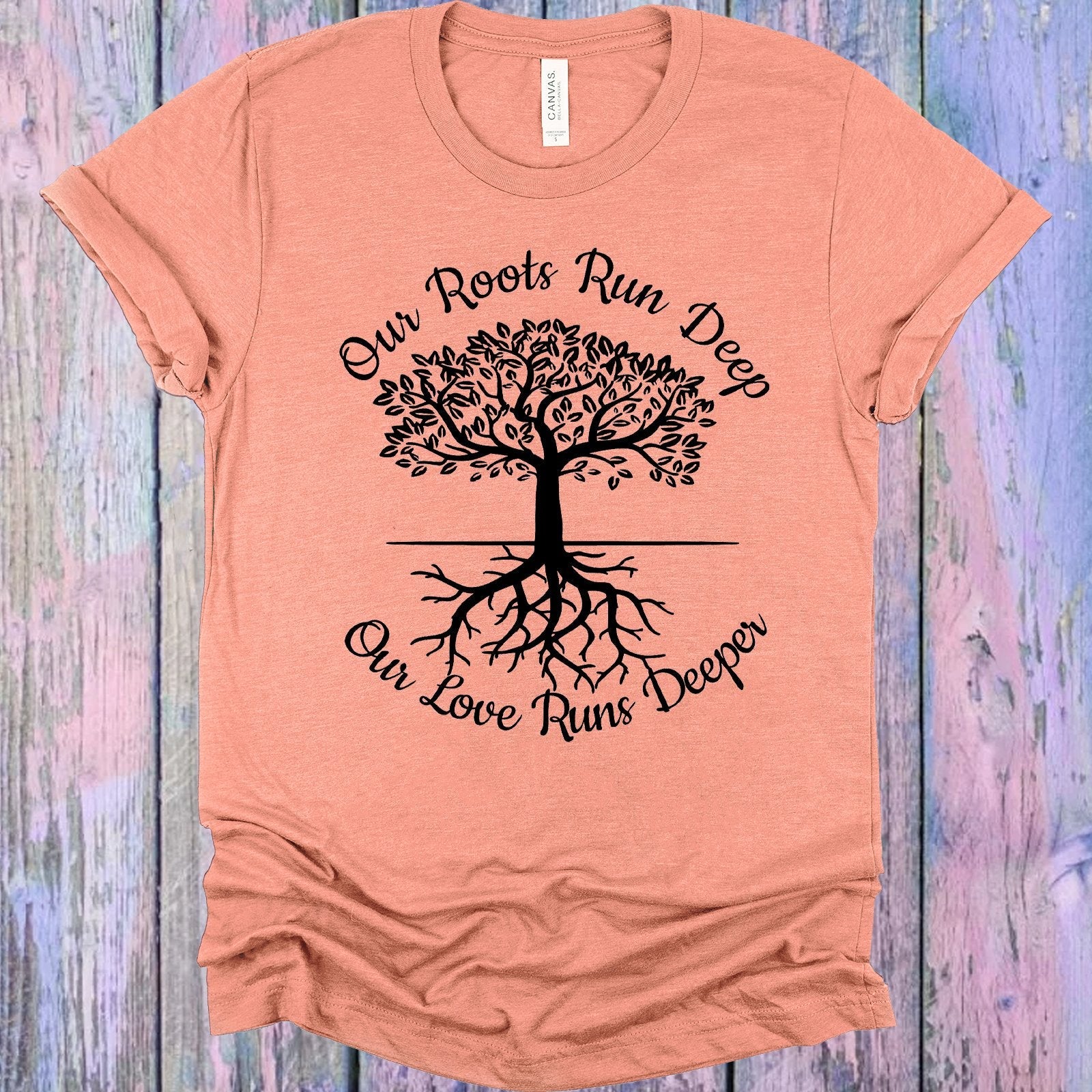 Our Roots Run Deep Our Love Runs Deeper Graphic Tee