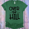 Over the Hill Graphic Tee