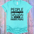 People Who Reply to Sarcasm are My Favorite People Graphic Tee