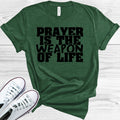 Prayer is the Weapon of Life Graphic Tee
