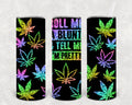 Roll Me a Blunt and Tell Me I'm Pretty 20 oz Skinny Tumbler