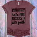 Running Late and Blessed with Faith Graphic Tee