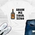 Show Me Your Titos Graphic Tee
