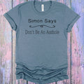 Simon Says Don't Be an A**hole Graphic Tee