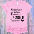 Somewhere Between Proverbs 31 and Cardi B There's Me Graphic Tee