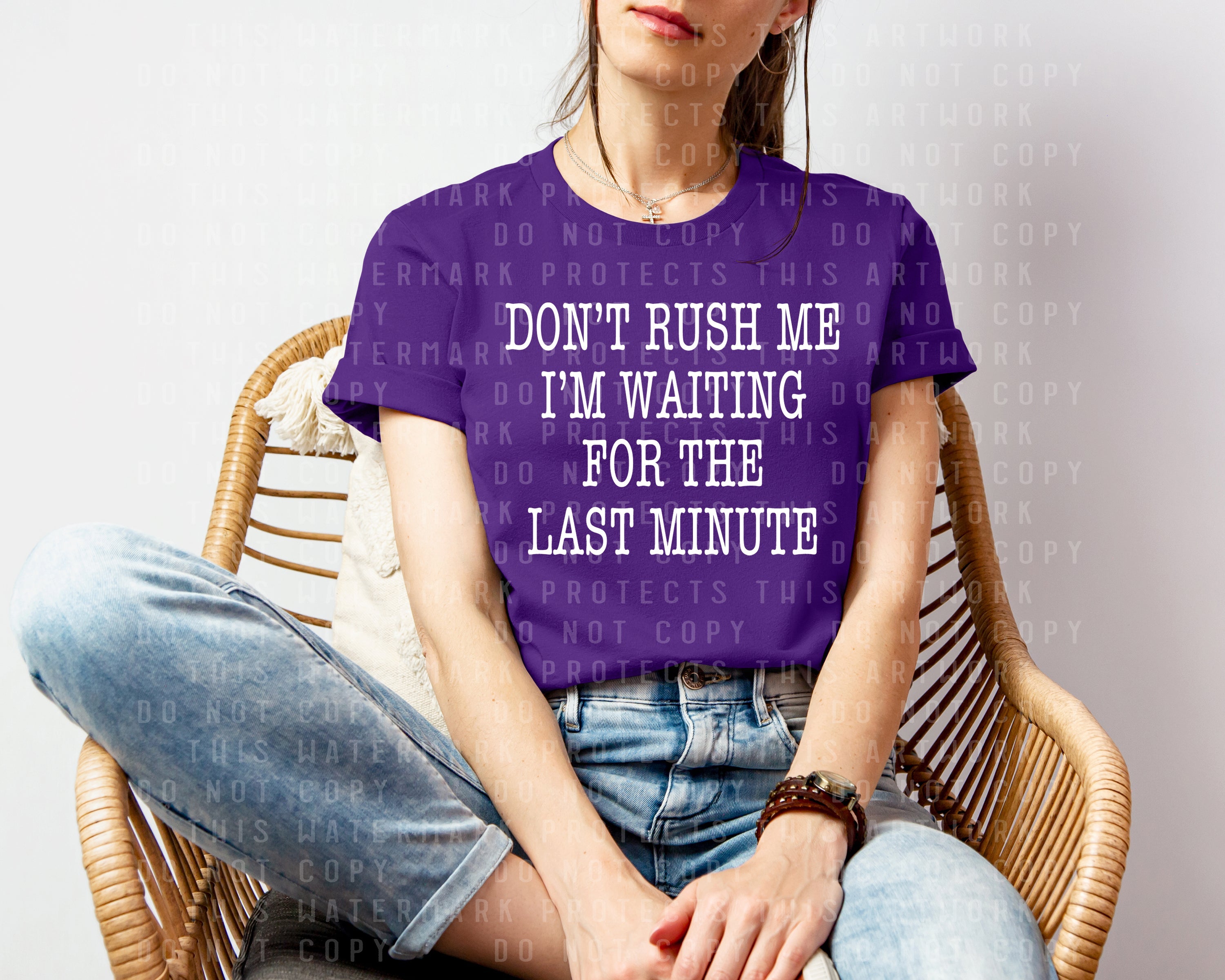 Don't Rush Me I'm Waiting for the Last Minute Graphic Tee