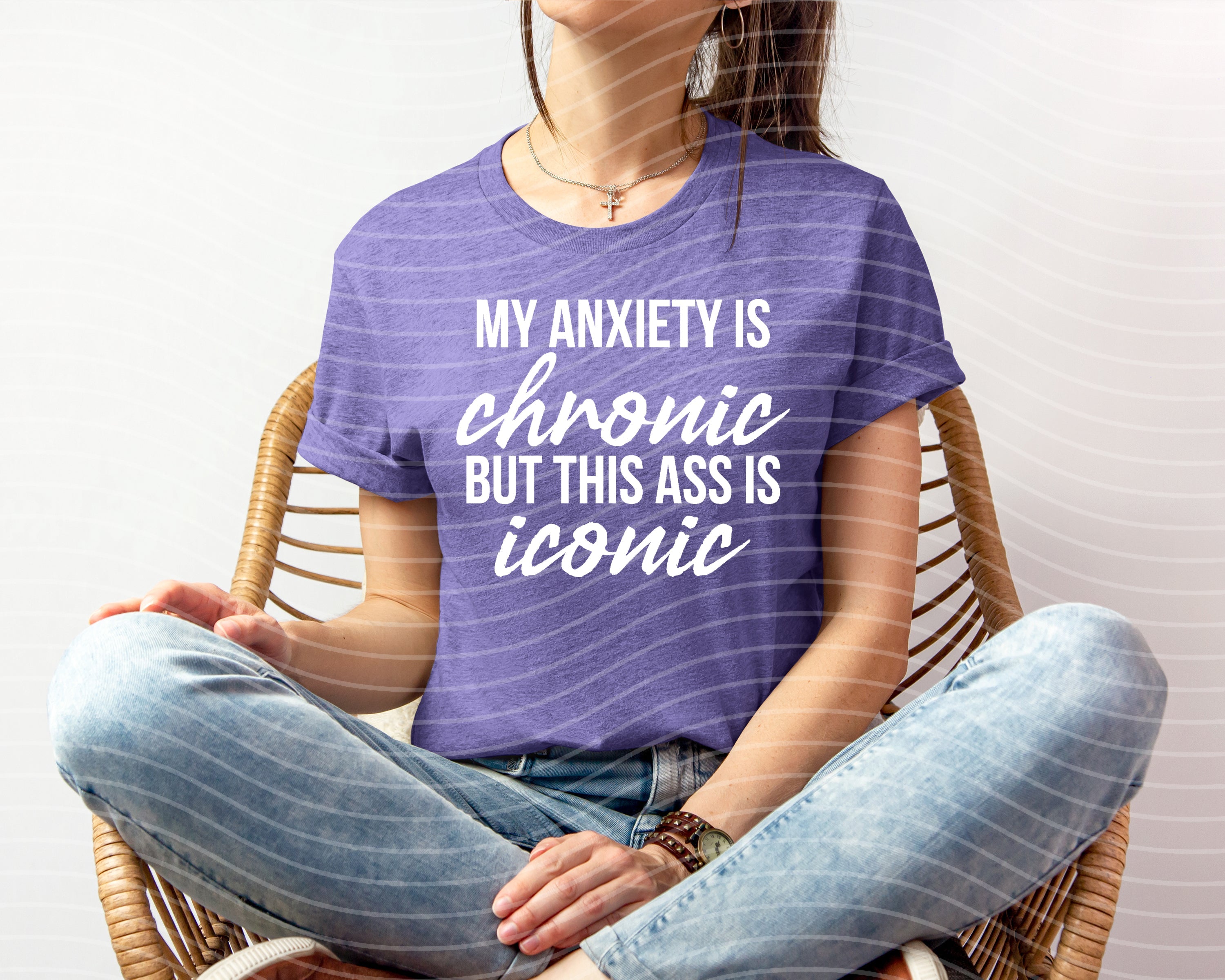 My Anxiety is Chronic But This A** is Iconic Graphic Tee