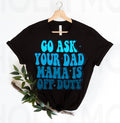 Go Ask Your Dad Graphic Tee