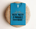 Petty Pretty & Probably Right Graphic Tee