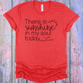 There is Sunshine in My Soul Today Graphic Tee