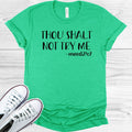 Thou Shalt Not Try Me Mood 24:7 Graphic Tee