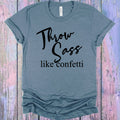 Throw Sass Like Confetti Graphic Tee