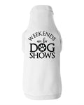 Weekends are for Dog Shows Dog Shirt